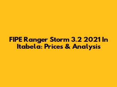 FIPE Ranger Storm 3.2 2021 In Itabela: Prices & Analysis