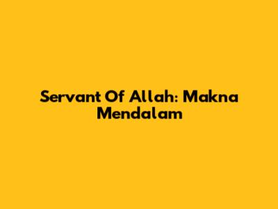 Servant Of Allah: Makna Mendalam