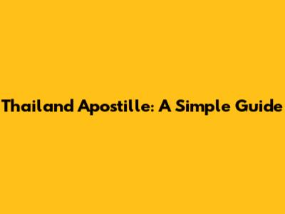 Thailand Apostille: A Simple Guide
